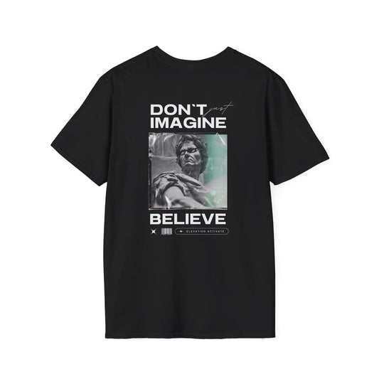 Don't just imagine believe
